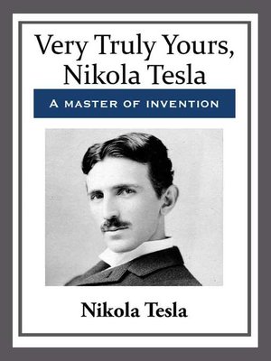 cover image of Very Truly Yours, Nikola Tesla